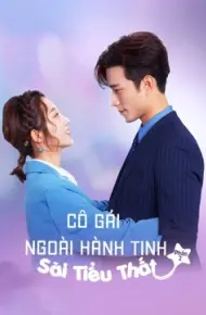 Cô Gái Ngoài Hành Tinh Sài Tiểu Thất (Phần 2)
