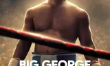Big George Foreman: Câu Chuyện Kỳ Diệu Về Nhà Vô địch Quyền Anh Hạng Nặng