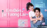 Em Đến Từ Tương Lai