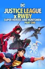 Liên Minh Công Lý X RWBY: Siêu Anh Hùng Và Thợ Săn Phần 1