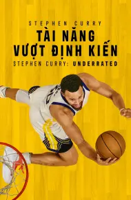 Stephen Curry: Tài Năng Vượt Định Kiến
