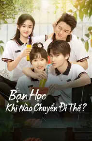 Bạn Học, Khi Nào Chuyển Đi Thế?