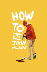 Cách Để... Với John Wilson (Phần 1)