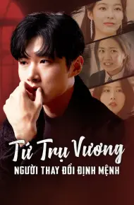 Tứ Trụ Vương: Người Thay Đổi Vận Mệnh