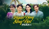 Ngược Dòng Sóng Bạc (Phần 1)