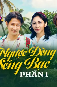 Ngược Dòng Sóng Bạc (Phần 1)