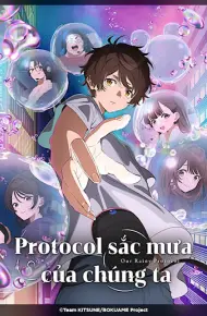 Protocol: Sắc Mưa Của Chúng Ta