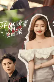 Vợ Bị Bỏ Được Cưng Chiều Quá Đà