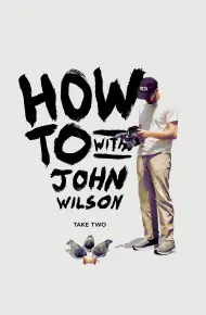Cách Để... Với John Wilson (Phần 2)