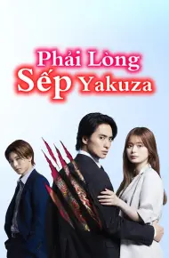 Phải Lòng Sếp Yakuza