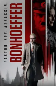 Bonhoeffer: Mục Sư. Gián điệp. Sát Thủ.