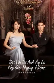 Đối Với Tôi, Anh Ấy Là Người Nguy Hiểm