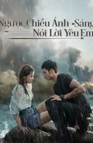Ngược Chiều Ánh Sáng Vì Em (Phần 1)