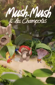 Mush Mush Và Đội Nấm Tài Năng
