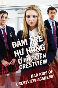 Đám Trẻ Hư Hỏng Ở Học Viện Crestview