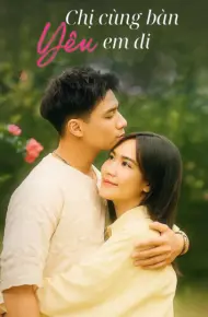 Chị Cùng Bàn Yêu Em Đi