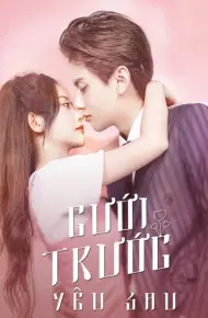 Cưới Trước Yêu Sau (Phần 1)
