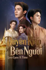 Love Upon A Time: Duyên Kiếp Bên Người