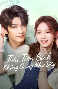 Tiêu Tiên Sinh Không Giống Như Vậy