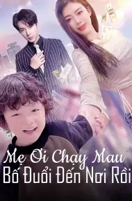 Mẹ Ơi Chạy Mau, Bố Đuổi Đến Nơi Rồi