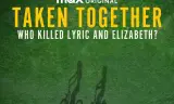 Bị Bắt Cùng Nhau: Ai Đã Giết Lyric Và Elizabeth?