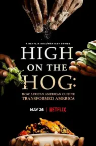 High On The Hog: Ẩm Thực Mỹ Gốc Phi đã Thay đổi Hoa Kỳ Như Thế Nào (Phần 2)