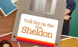 Tuổi Thơ Bá Đạo Của Sheldon (Phần 7)