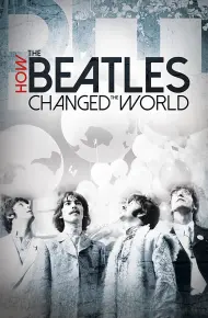 The Beatles- Ban Nhạc Thay Đổi Thế Giới