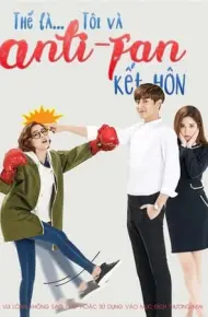 Tôi Kết Hôn Cùng Anti Fan