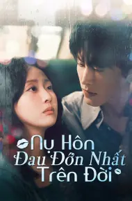 Nụ Hôn Đau Đớn Nhất Trên Đời