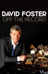 David Foster: Đằng Sau Những Bản Hit