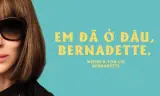 Em Đã Ở Đâu, Bernadette