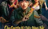 Câu Chuyện Kỳ Diệu Đông Bắc: Khúc Diêu Lam