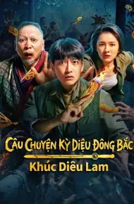 Câu Chuyện Kỳ Diệu Đông Bắc: Khúc Diêu Lam