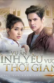 Vụ Án Tình Yêu Vượt Thời Gian