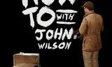 Cách Để... Với John Wilson (Phần 3)