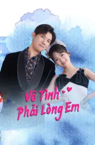 Vô Tình Phải Lòng Em