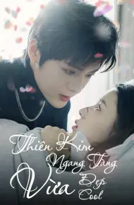 Thiên Kim Ngang Tàng Vừa Đẹp Vừa Cool