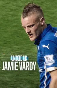 Bí Mật Giới Thể Thao Anh Quốc: Jamie Vardy