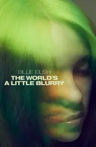 Billie Eilish: The World'S A Little Blurry