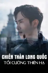 Chiến Thần Long Quốc: Tối Cường Thiên Hạ