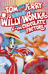 Tom And Jerry: Willy Wonka And The Chocolate Factory
