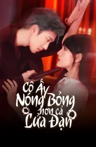 Cô Ấy Nóng Bỏng Hơn Cả Lửa Đạn
