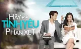 Hãy Để Tình Yêu Phán Xét