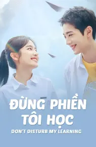 Đừng Phiền Tôi Học