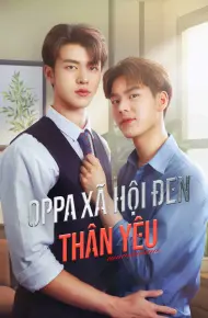 Oppa Xã Hội Đen Thân Yêu